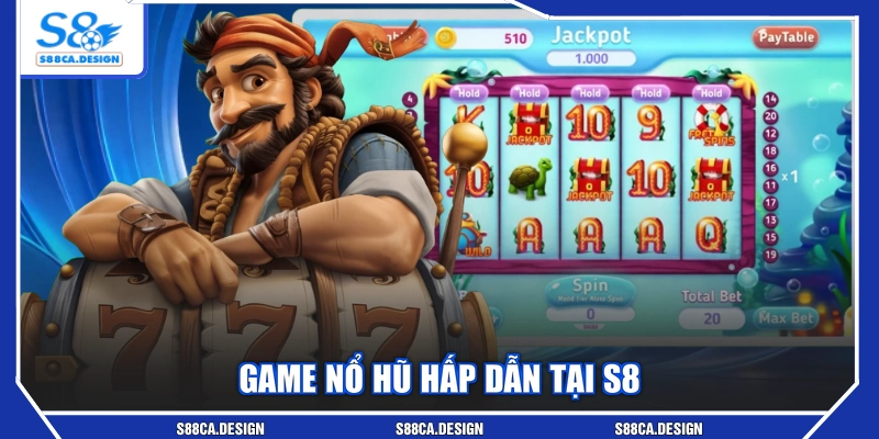 Game nổ hũ hấp dẫn tại S8