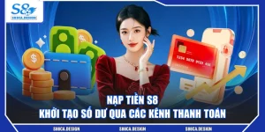 Nạp Tiền S8 - Khởi Tạo Số Dư Qua Các Kênh Thanh Toán