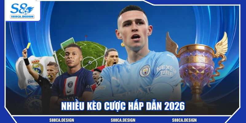 Nhiều kèo cược hấp dẫn 2026