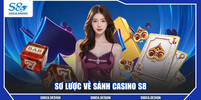 Sơ lược về sảnh casino S8
